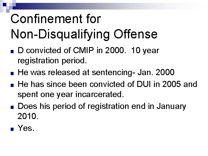 Confinement for Non-Disqualifying Offense ■ ■ ■ D convicted of CMIP in 2000. 10