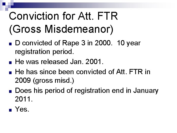 Conviction for Att. FTR (Gross Misdemeanor) ■ ■ ■ D convicted of Rape 3