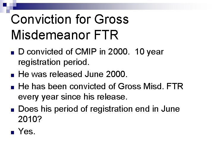 Conviction for Gross Misdemeanor FTR ■ ■ ■ D convicted of CMIP in 2000.