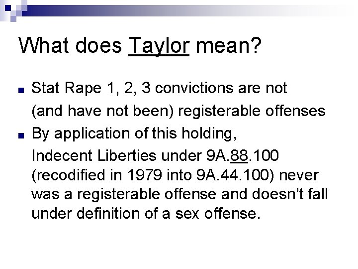 What does Taylor mean? ■ ■ Stat Rape 1, 2, 3 convictions are not