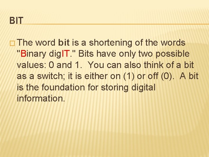 BIT � The word bit is a shortening of the words "Binary dig. IT.