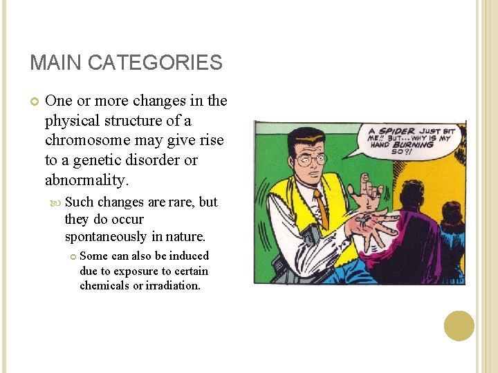 MAIN CATEGORIES One or more changes in the physical structure of a chromosome may