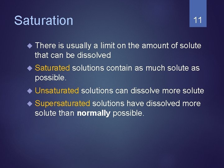 Saturation 11 There is usually a limit on the amount of solute that can Saturation 11 There is usually a limit on the amount of solute that can