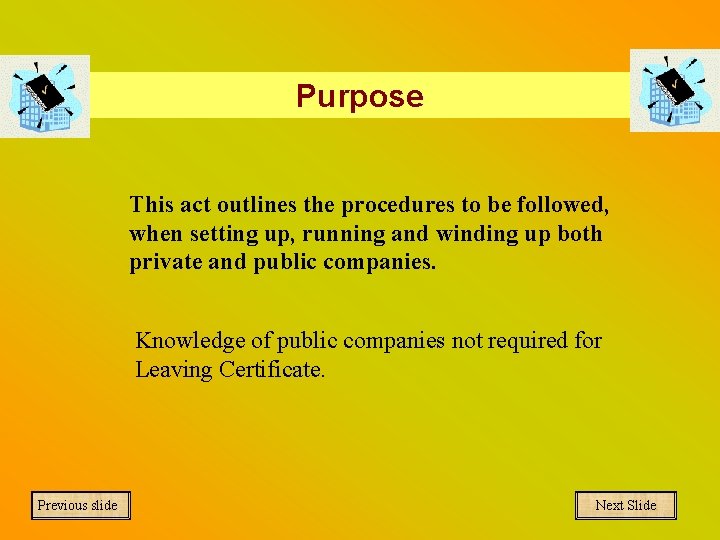 Purpose This act outlines the procedures to be followed, when setting up, running and