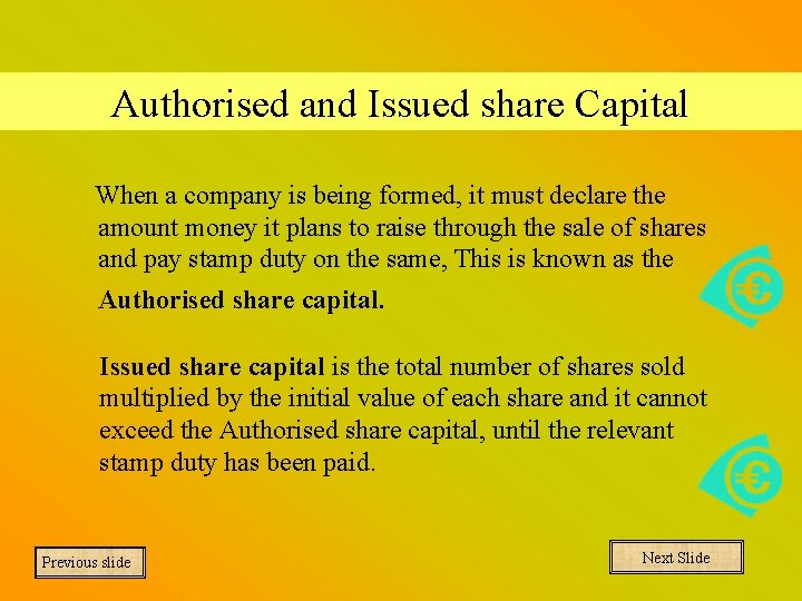 Authorised and Issued share Capital When a company is being formed, it must declare