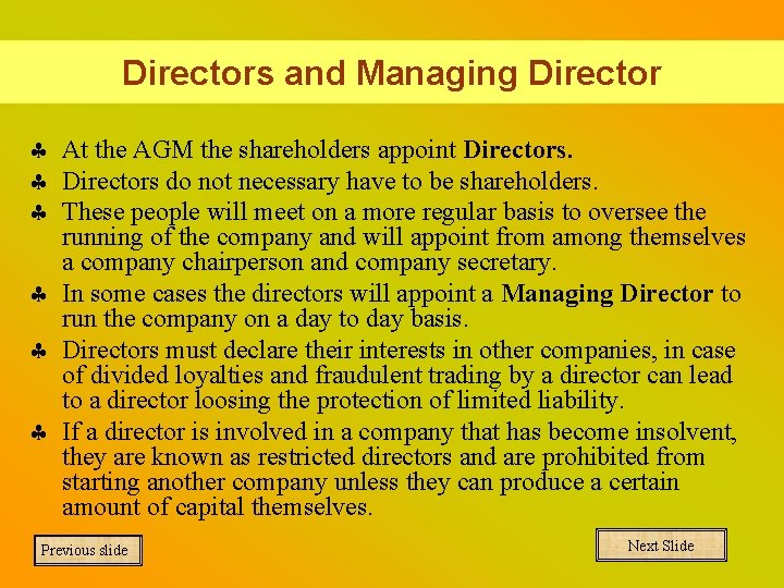 Directors and Managing Director § At the AGM the shareholders appoint Directors. § Directors