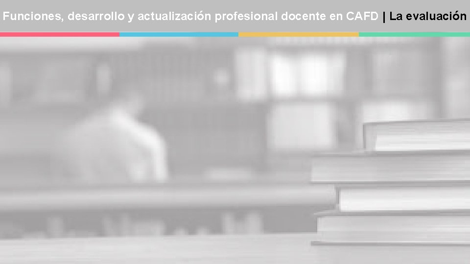 Funciones, desarrollo y actualización profesional docente en CAFD | La evaluación 