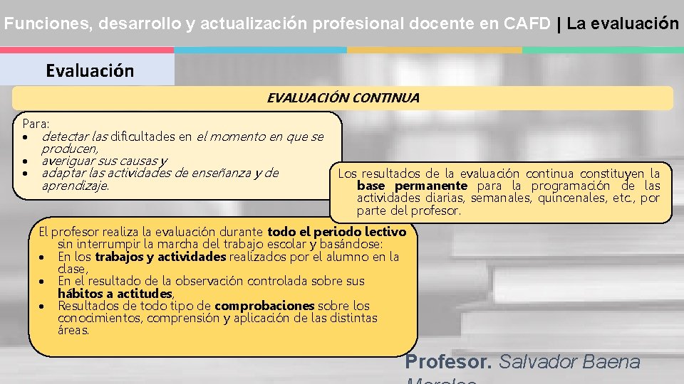 Funciones, desarrollo y actualización profesional docente en CAFD | La evaluación EVALUACIÓN CONTINUA Para: