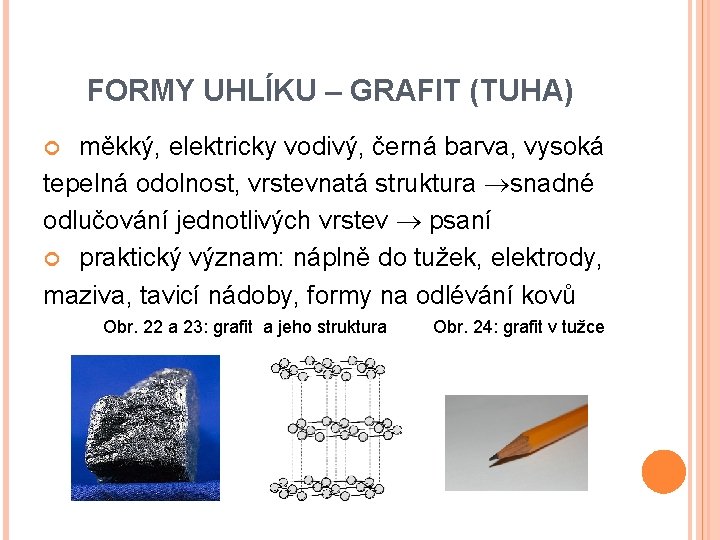 FORMY UHLÍKU – GRAFIT (TUHA) měkký, elektricky vodivý, černá barva, vysoká tepelná odolnost, vrstevnatá