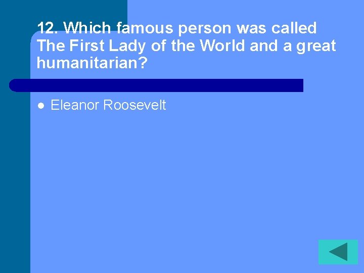 12. Which famous person was called The First Lady of the World and a