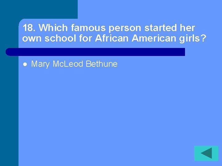 18. Which famous person started her own school for African American girls? l Mary