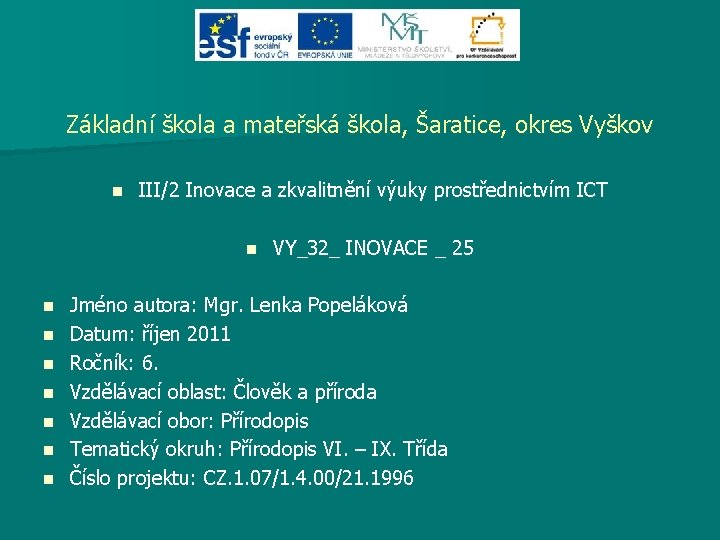 Základní škola a mateřská škola, Šaratice, okres Vyškov n III/2 Inovace a zkvalitnění výuky