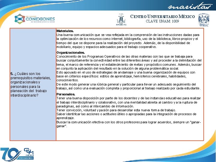 CENTRO UNIVERSITARIO MÉXICO CLAVE UNAM: 1009 Materiales. Una buena comunicación que se vea reflejada