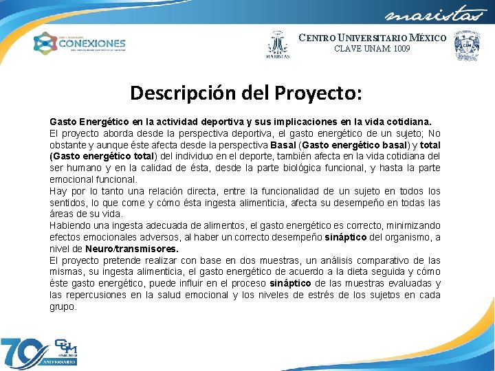 CENTRO UNIVERSITARIO MÉXICO CLAVE UNAM: 1009 Descripción del Proyecto: Gasto Energético en la actividad