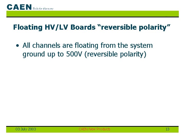 Floating HV/LV Boards “reversible polarity” • All channels are floating from the system ground