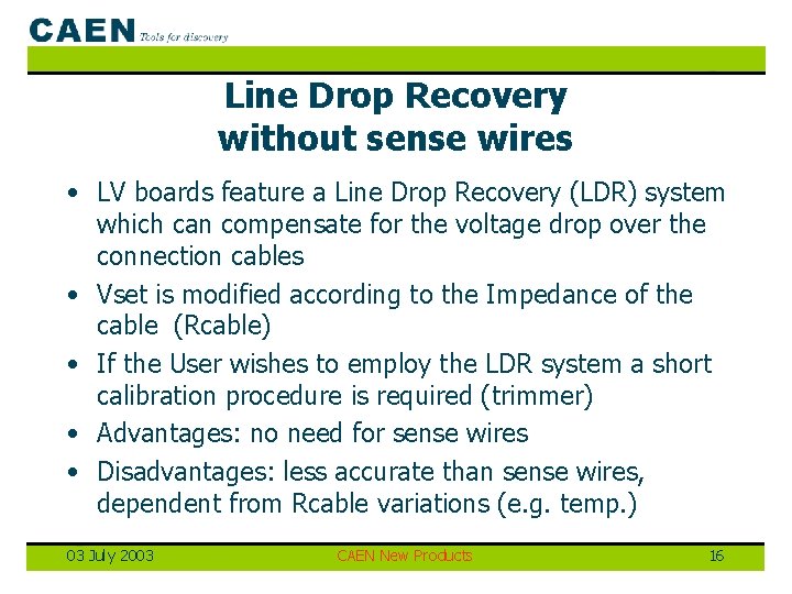 Line Drop Recovery without sense wires • LV boards feature a Line Drop Recovery