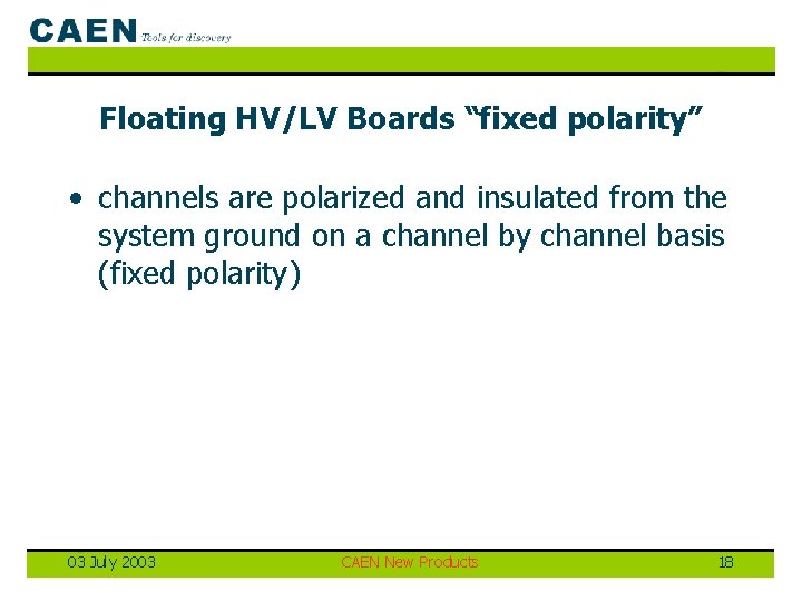 Floating HV/LV Boards “fixed polarity” • channels are polarized and insulated from the system