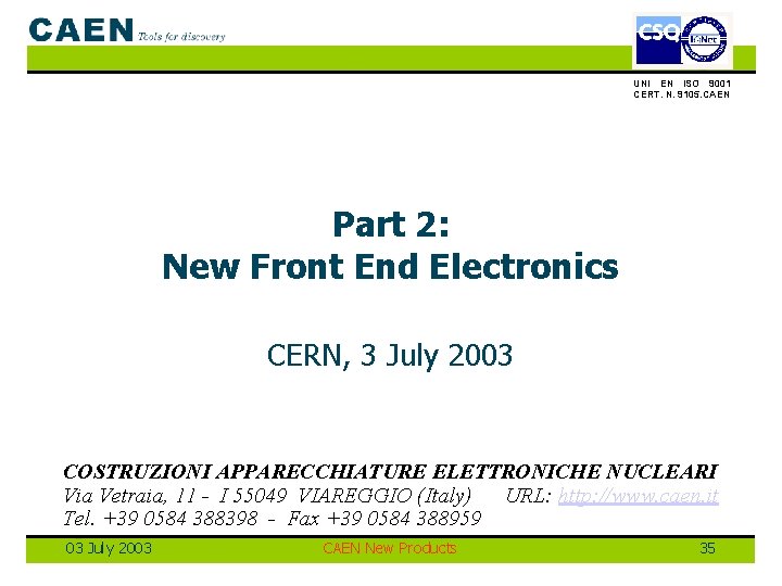 UNI EN ISO 9001 CERT. N. 9105. CAEN Part 2: New Front End Electronics