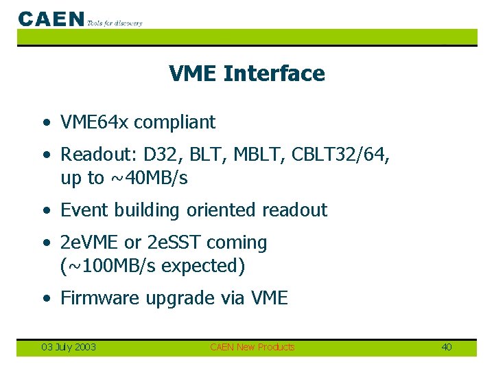VME Interface • VME 64 x compliant • Readout: D 32, BLT, MBLT, CBLT