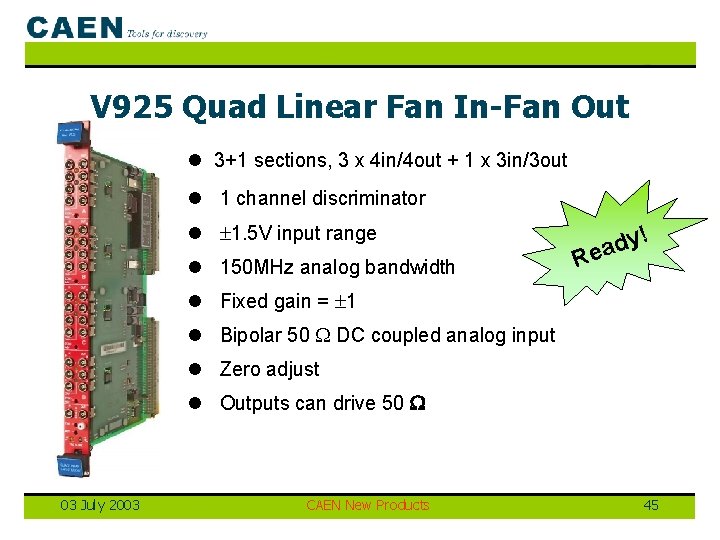 V 925 Quad Linear Fan In-Fan Out l 3+1 sections, 3 x 4 in/4