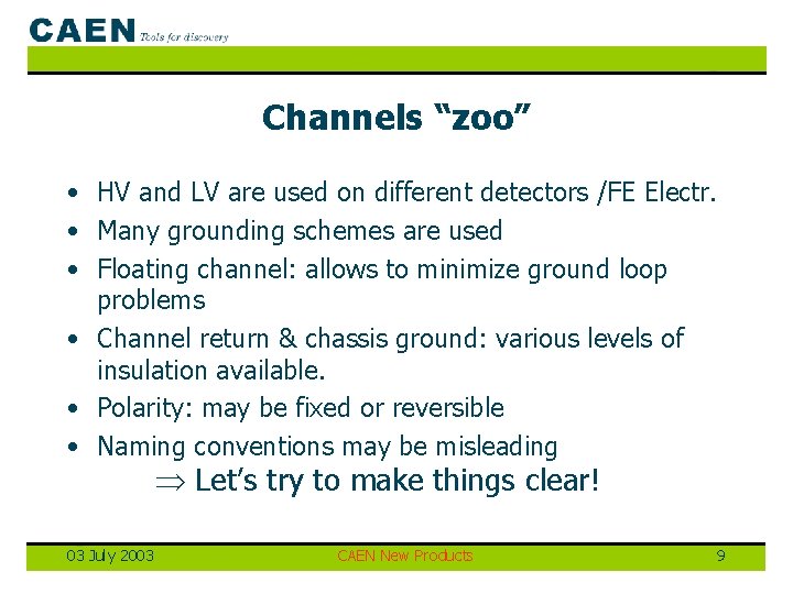 Channels “zoo” • HV and LV are used on different detectors /FE Electr. •