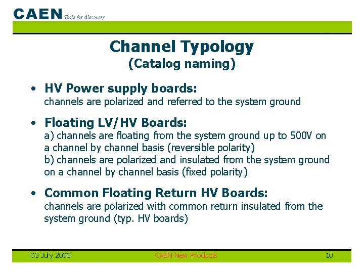Channel Typology (Catalog naming) • HV Power supply boards: channels are polarized and referred Channel Typology (Catalog naming) • HV Power supply boards: channels are polarized and referred