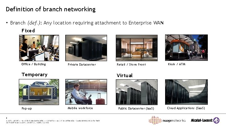 Definition of branch networking • Branch (def. ): Any location requiring attachment to Enterprise