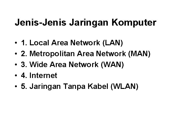 Jenis-Jenis Jaringan Komputer • • • 1. Local Area Network (LAN) 2. Metropolitan Area