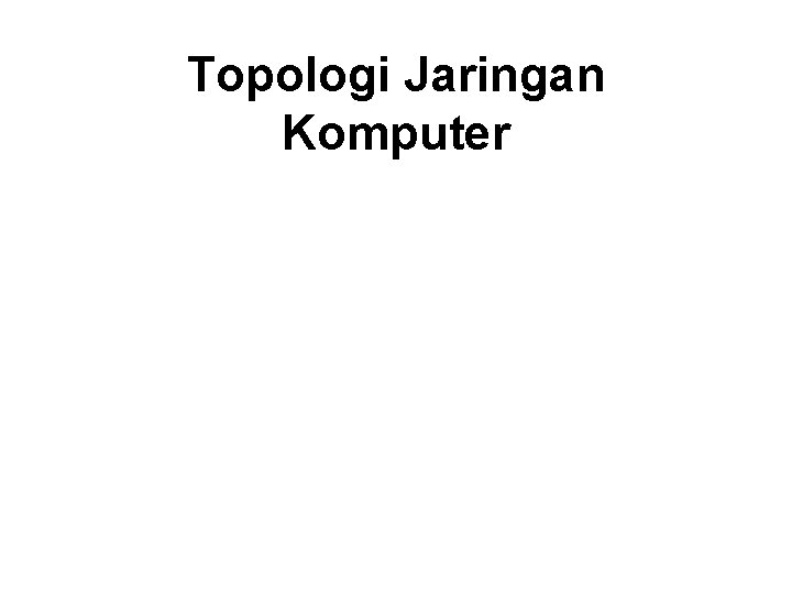 Topologi Jaringan Komputer 