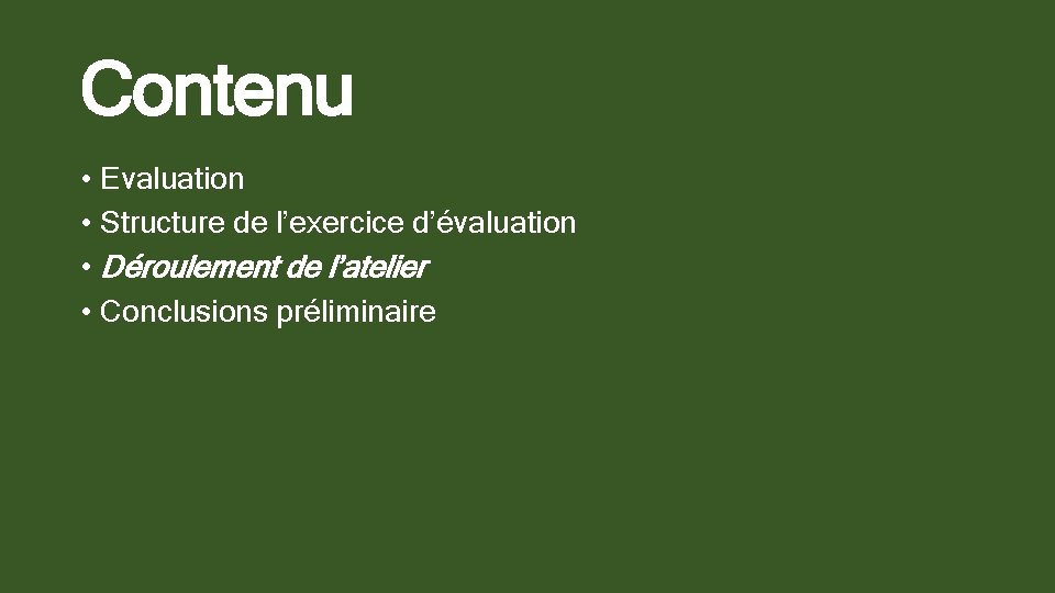 Contenu • Evaluation • Structure de l’exercice d’évaluation • Déroulement de l’atelier • Conclusions