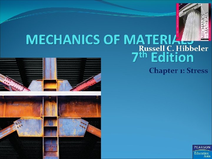 MECHANICS OF MATERIALS Russell C. Hibbeler th 7 Edition Chapter 1: Stress 