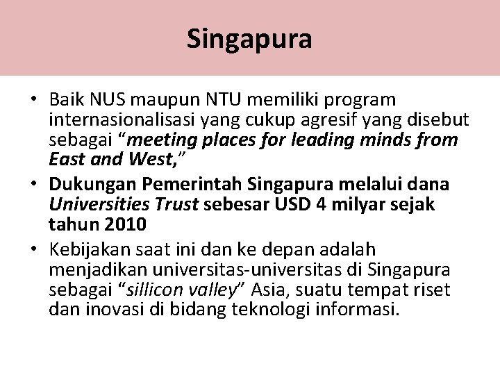 Singapura • Baik NUS maupun NTU memiliki program internasionalisasi yang cukup agresif yang disebut