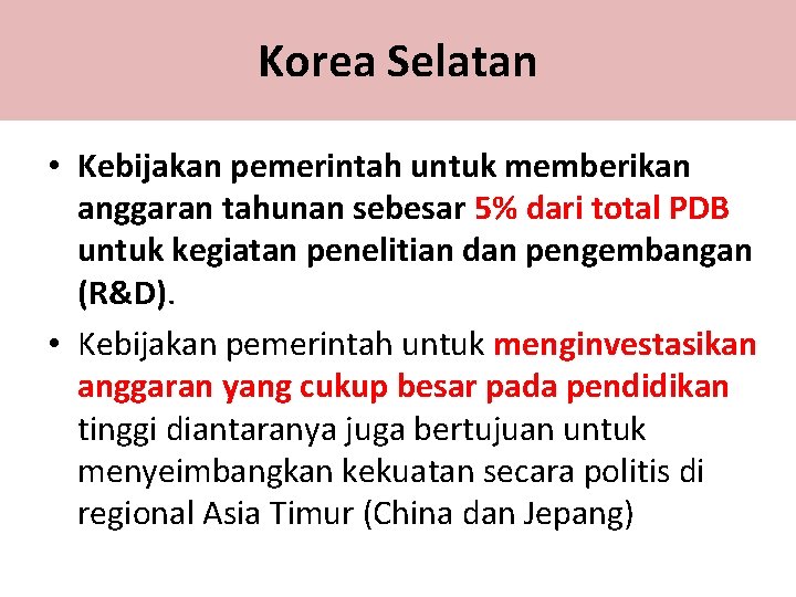 Korea Selatan • Kebijakan pemerintah untuk memberikan anggaran tahunan sebesar 5% dari total PDB