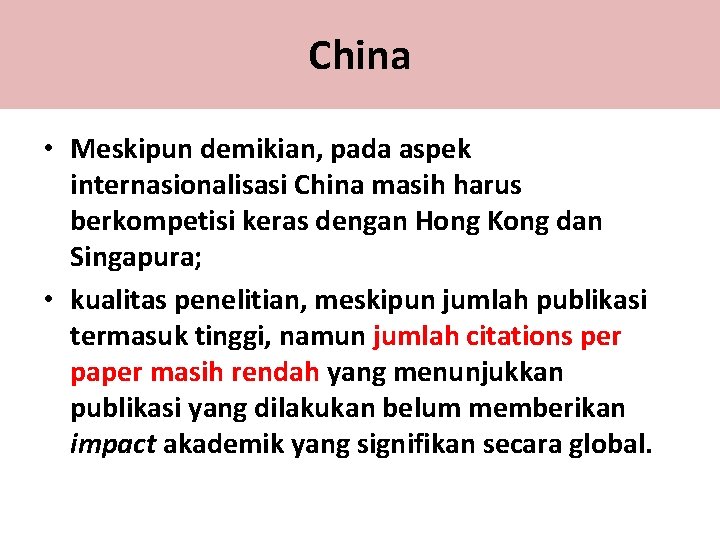 China • Meskipun demikian, pada aspek internasionalisasi China masih harus berkompetisi keras dengan Hong