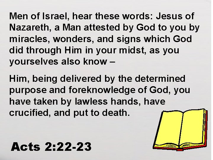 Men of Israel, hear these words: Jesus of Nazareth, a Man attested by God