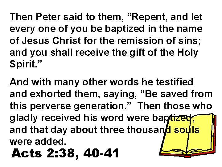 Then Peter said to them, “Repent, and let every one of you be baptized