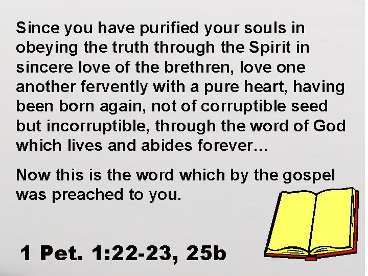 Since you have purified your souls in obeying the truth through the Spirit in