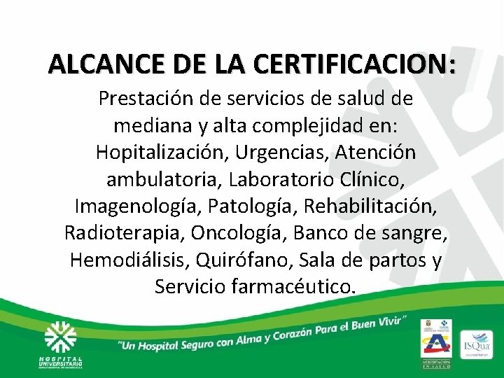 ALCANCE DE LA CERTIFICACION: Prestación de servicios de salud de mediana y alta complejidad