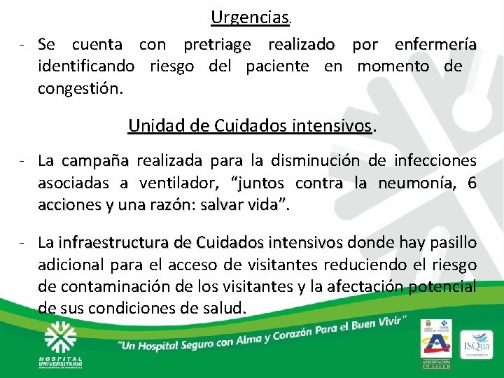 Urgencias. - Se cuenta con pretriage realizado por enfermería identificando riesgo del paciente en