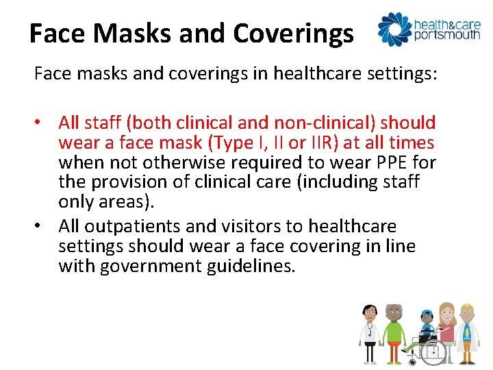 Face Masks and Coverings Face masks and coverings in healthcare settings: • All staff