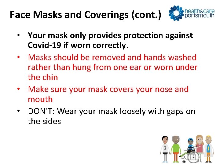 Face Masks and Coverings (cont. ) • Your mask only provides protection against Covid-19