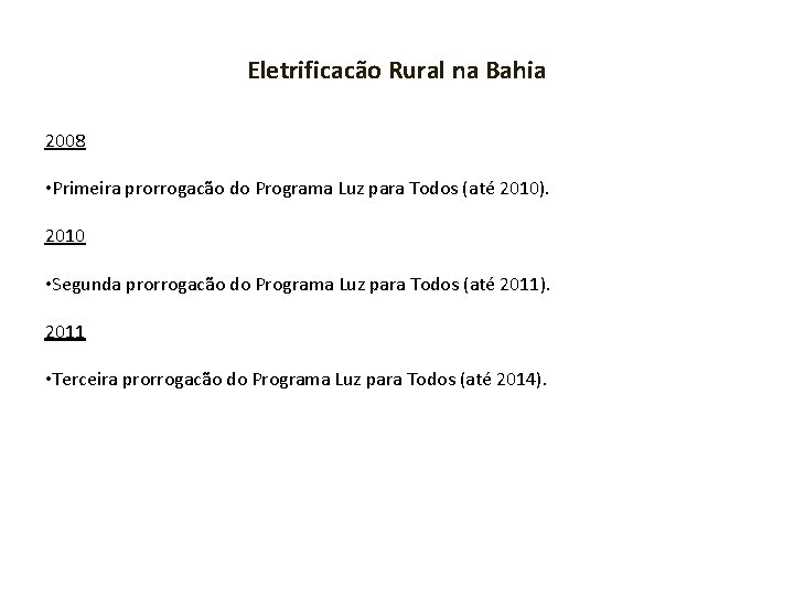 Eletrificacão Rural na Bahia 2008 • Primeira prorrogacão do Programa Luz para Todos (até