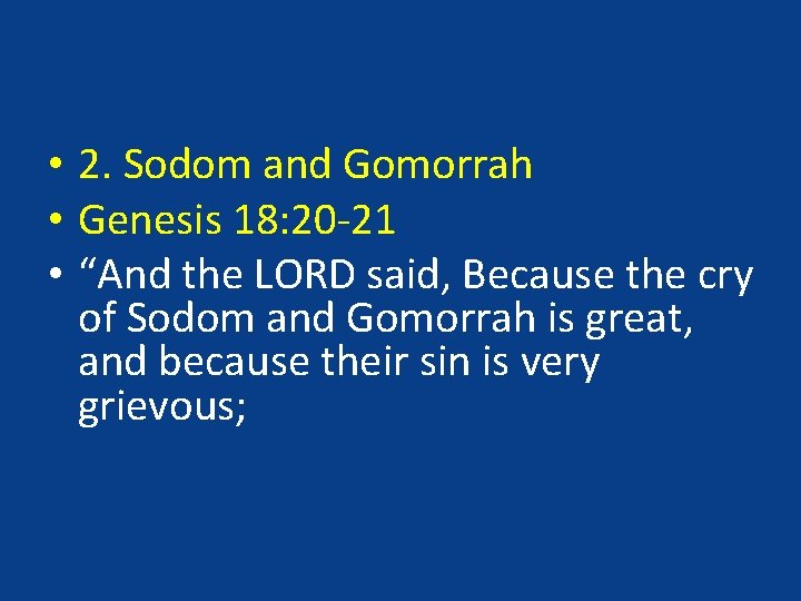 • 2. Sodom and Gomorrah • Genesis 18: 20 -21 • “And the • 2. Sodom and Gomorrah • Genesis 18: 20 -21 • “And the
