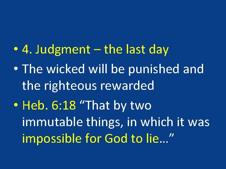  • 4. Judgment – the last day • The wicked will be punished