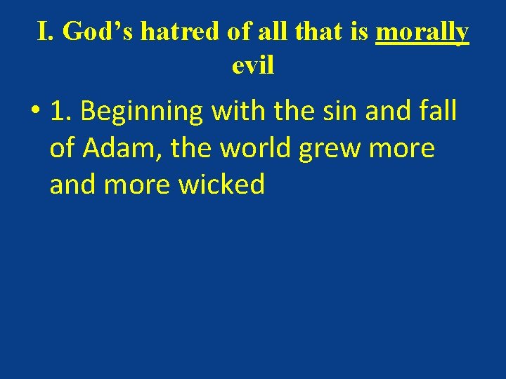 I. God’s hatred of all that is morally evil • 1. Beginning with the