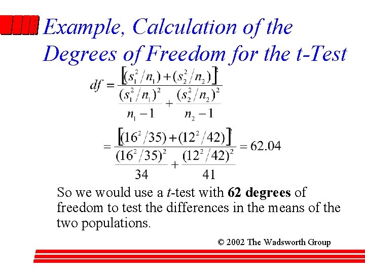 Example, Calculation of the Degrees of Freedom for the t-Test So we would use