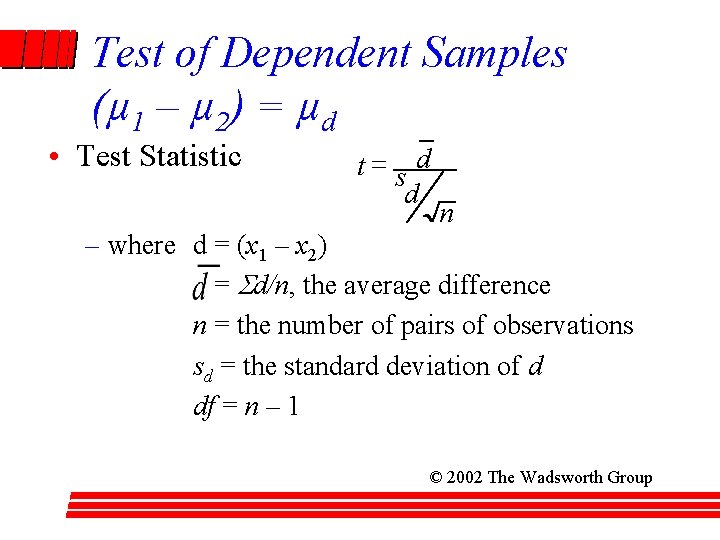 Test of Dependent Samples (µ 1 – µ 2) = µd • Test Statistic