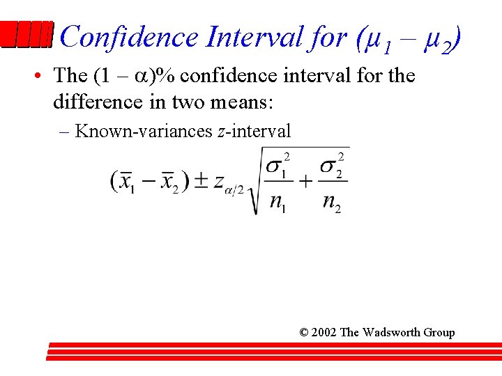 Confidence Interval for (µ 1 – µ 2) • The (1 – a)% confidence