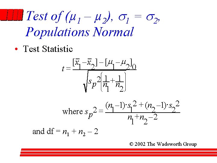 Test of (µ 1 – µ 2), s 1 = s 2, Populations Normal