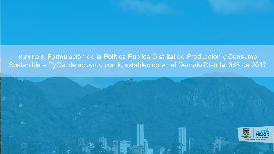 PUNTO 3. Formulación de la Política Publica Distrital de Producción y Consumo Sostenible –